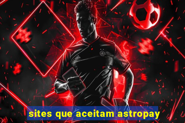 sites que aceitam astropay